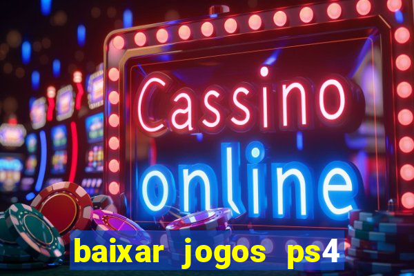 baixar jogos ps4 pkg pt-br